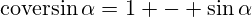\operatorname{coversin}\alpha=1 - {\sin\alpha}
