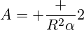 A= \frac {R^2\alpha}{2}