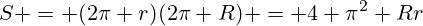 S = (2\pi r)(2\pi R) = 4 \pi^2 Rr
