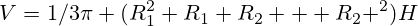 V=1/3\pi (R_1^2+R_1 R_2 + R_2 ^2)H